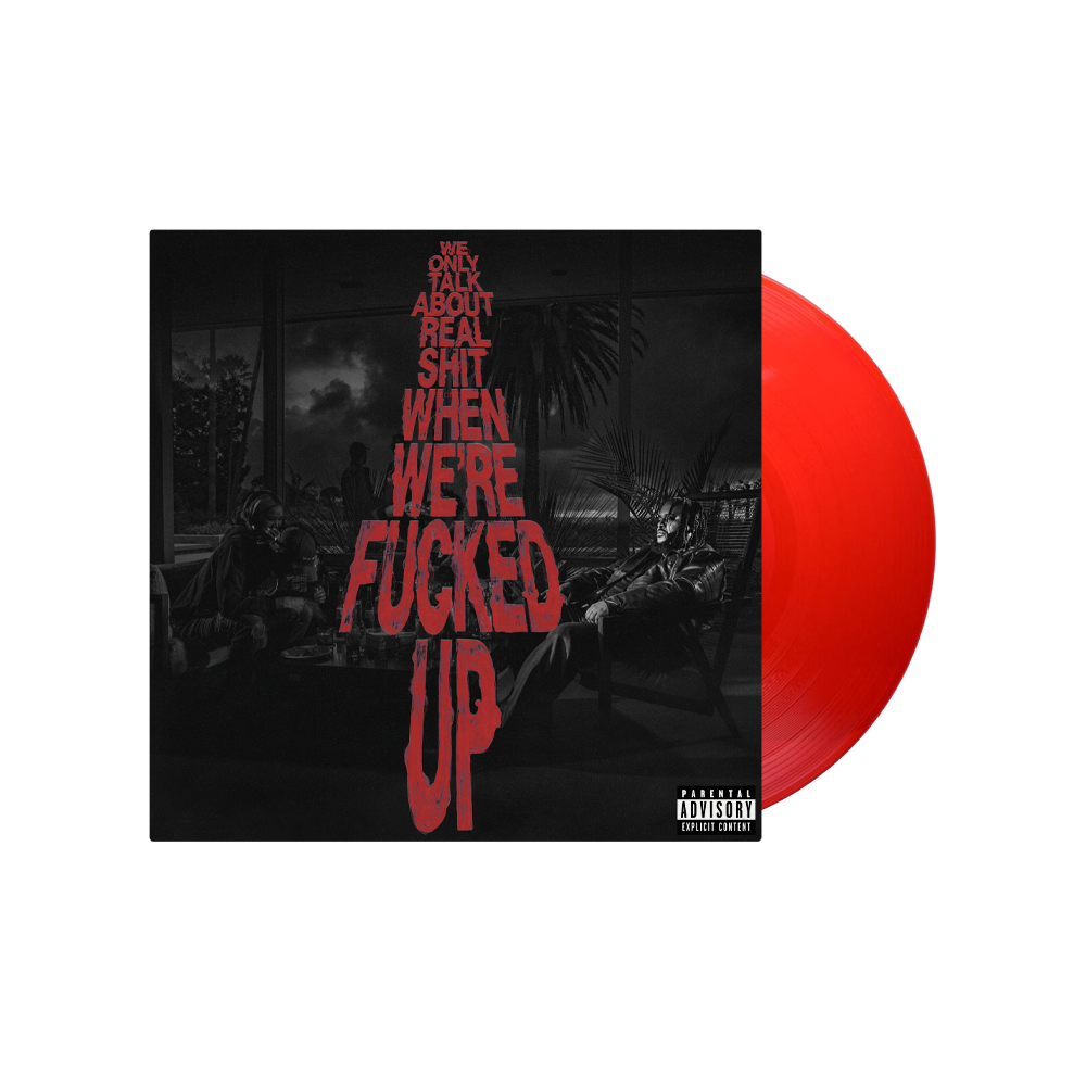 We Only Talk About Real Shit When We're Fucked Up [Transparent Red 2 LP]